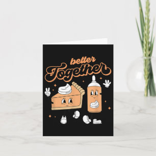 Better Together Pumpkin Pie And Cream Thanksgiving Card