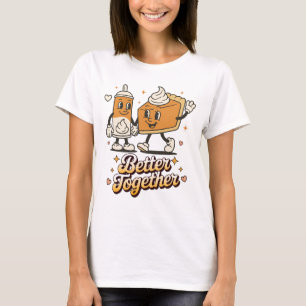 Better Together Pumpkin Pie Whipped Cream Autumn T-Shirt