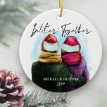 Better Together Script Watercolor Couple and Names Ceramic Ornament<br><div class="desc">Better Together,  personalised christmas tree ornament. This watercolor design has a trendy illustration of a couple wearing santa hats. "Better Together" is hand lettered in modern script and the template is ready for you to add your names and the year. Double sided with the same design on both sides.</div>