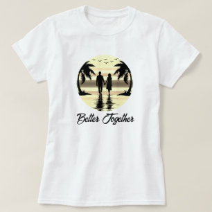 Better Together  T-Shirt