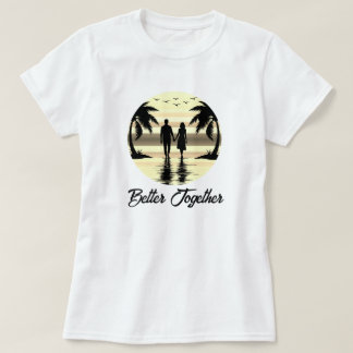 Better Together  T-Shirt