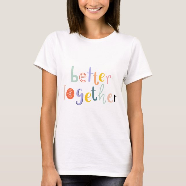 Better together typography doodle text Quote T-Shirt (Front)