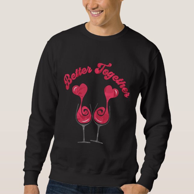 Better Together Valentine Wine Hearts Sweatshirt (Front)