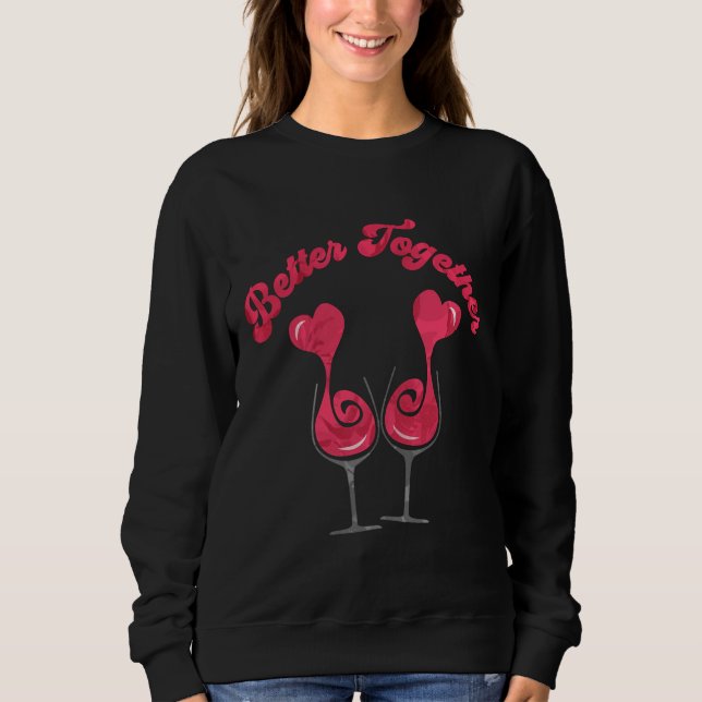 Better Together Valentine Wine Hearts Sweatshirt (Front)