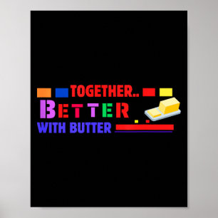 Better Together With Butter Insrational Funny Quot Poster