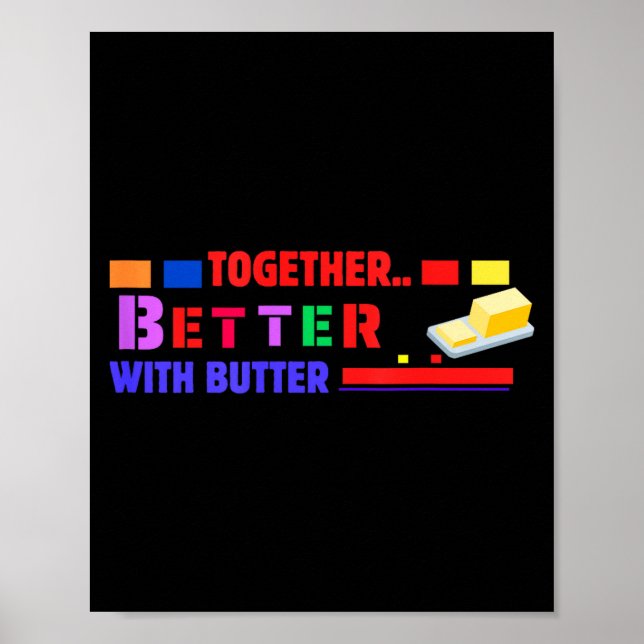 Better Together With Butter Insrational Funny Quot Poster (Front)