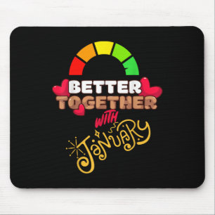 Better Together With January Funny Attractive New Mouse Pad