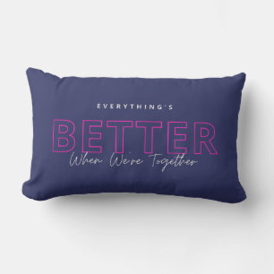 Better When We’re Together Neon Pink Love Quote Lumbar Cushion