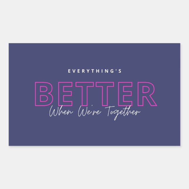 Better When We’re Together Neon Pink Love Quote Rectangular Sticker (Front)