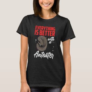 Better with Anteater Ant eating bear Anteater 1 T-Shirt