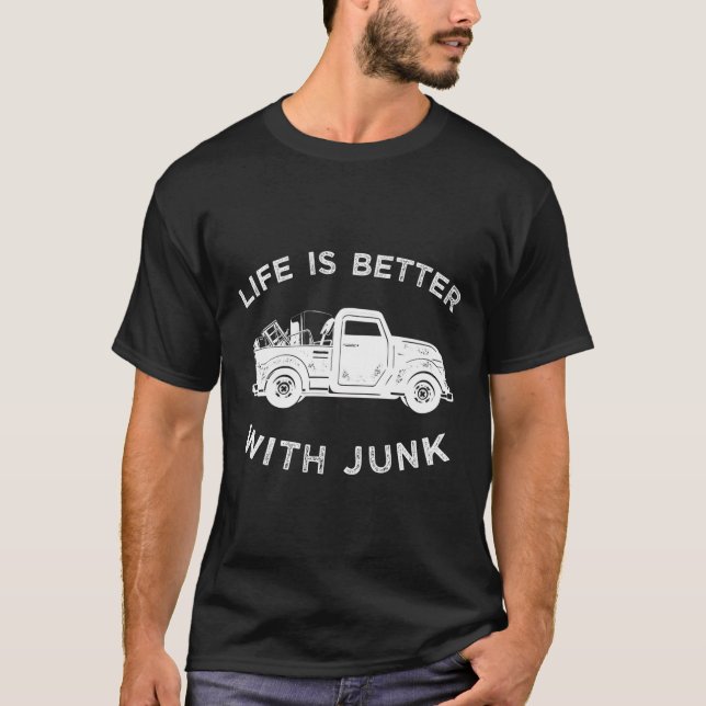 Better With Junking Truck Thrifting T-Shirt (Front)
