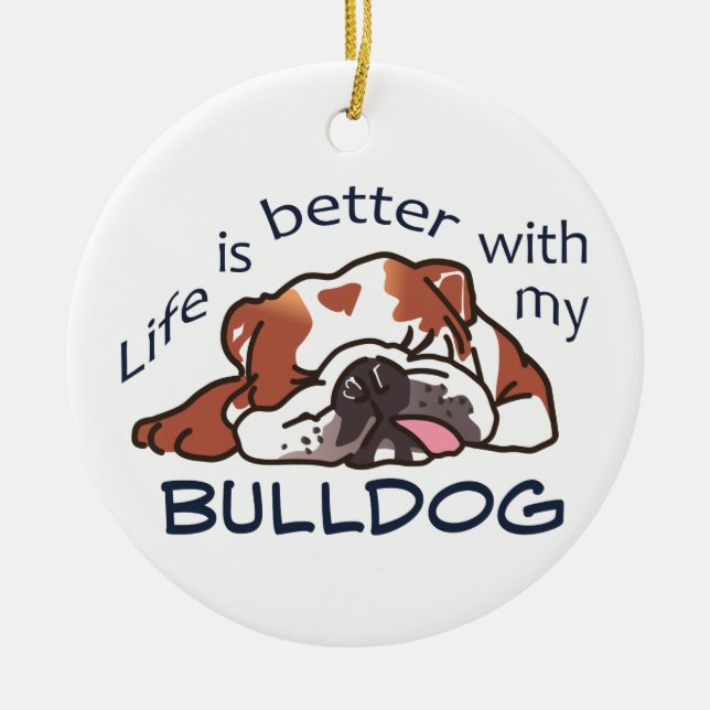 Better With my Bulldog Ceramic Ornament (Front)