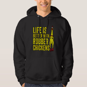 Better With Rubber Chicken Hoodie