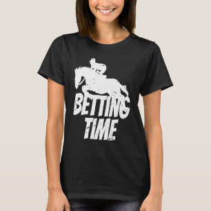 Betting Time Horse Racing Betting  2 T-Shirt