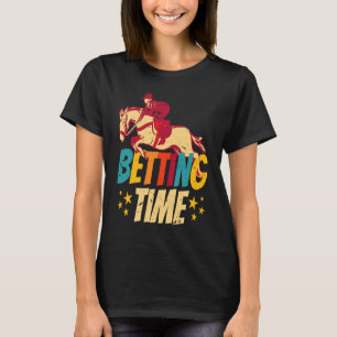 Betting Time Horse Racing Betting T-Shirt