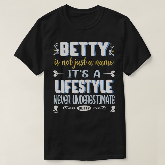 Betty Is Not Just A Name It's Lifestyle Funny Bett T-Shirt (Design Front)