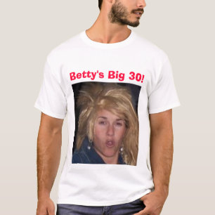 bettyt, Betty's Big 30! T-Shirt