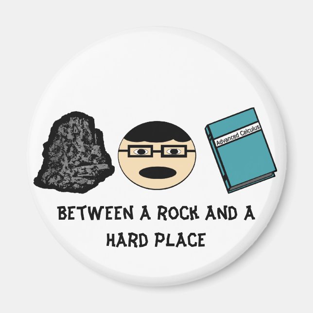 Between a Rock and a Hard Place Magnet (Front)