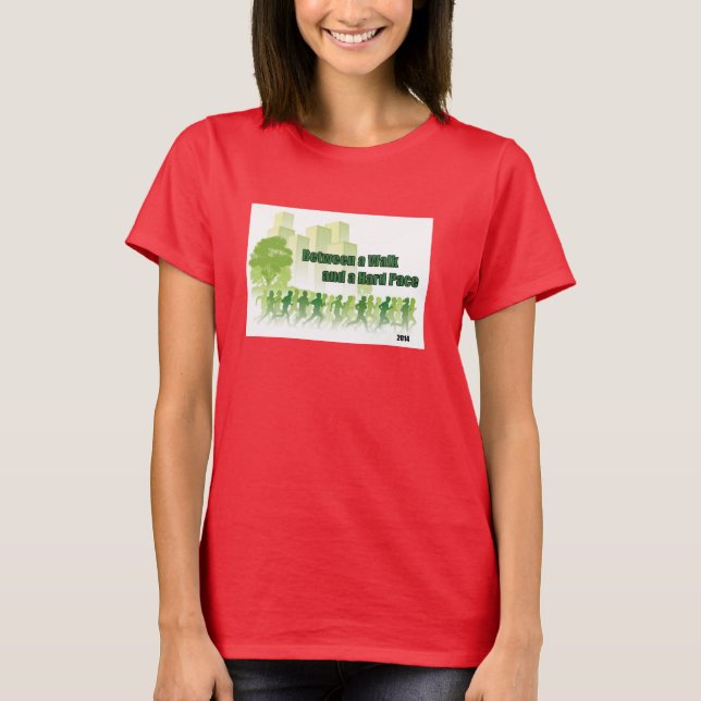 Between a Walk and a Hard Pace T-Shirt (Front)