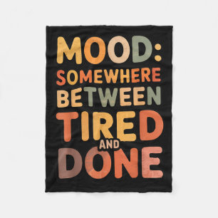 Between Tired and Done Sarcasm Jokes Dad Humour Fleece Blanket