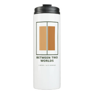Between Two Worlds Minimalist Thermal Tumbler