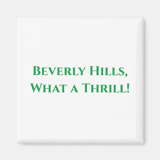 Beverly Hills, What a Thrill! Magnet