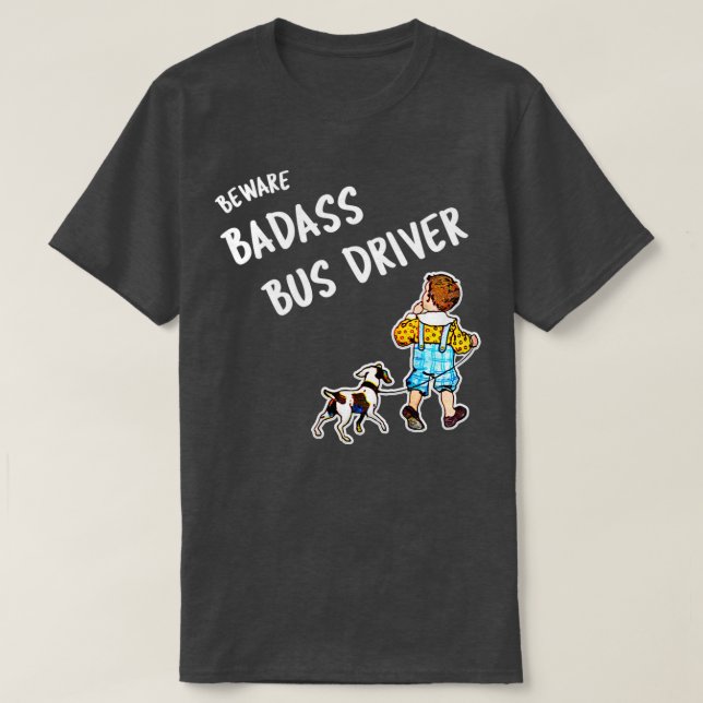 Beware Badass Bus Driver 2 T-Shirt (Design Front)