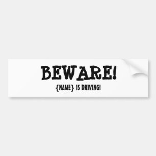 BEWARE!!! BUMPER STICKER