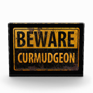 BEWARE CURMUDGEON rusty metal danger warning sign Acrylic Award