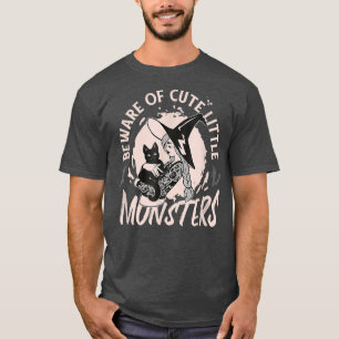 Beware Cute Little Monsters Black Cat Witch Hallow T-Shirt