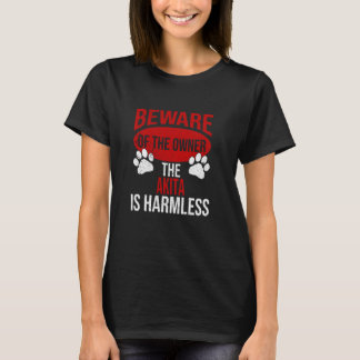 Beware - Dog Dad Dog Mum Akita Dog Owner T-Shirt