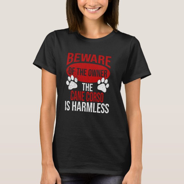 Beware - Dog Dad Dog Mum Cane Corso Dog Owner T-Shirt (Front)