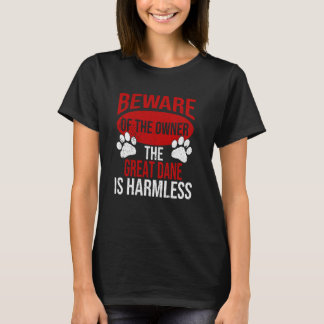 Beware - Dog Dad Dog Mum Great Dane Dog Owner T-Shirt