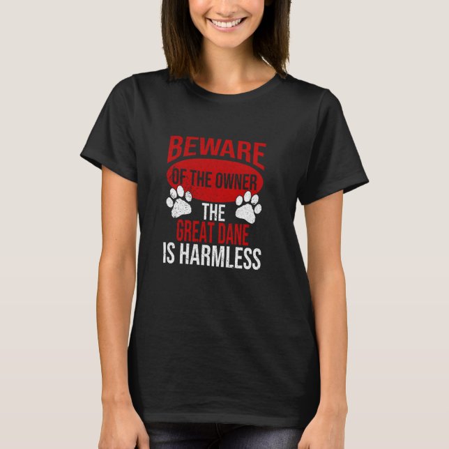 Beware - Dog Dad Dog Mum Great Dane Dog Owner T-Shirt (Front)