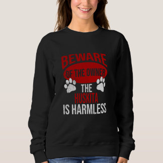 Beware - Dog Dad Dog Mum Huskita Dog Owner Sweatshirt