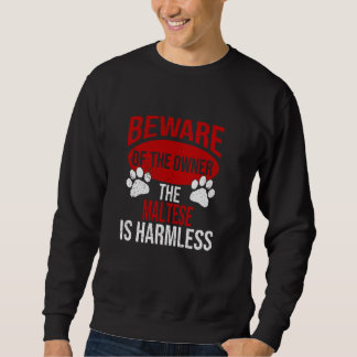 Beware - Dog Dad Dog Mum Maltese Dog Owner Sweatshirt