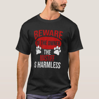 Beware - Dog Dad Dog Mum Mastiff Dog Owner T-Shirt