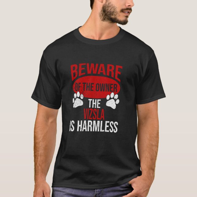 Beware - Dog Dad Dog Mum Vizsla Dog Owner T-Shirt (Front)