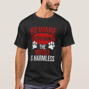 Beware - Dog Dad Dog Mum Whoodle Dog Owner T-Shirt