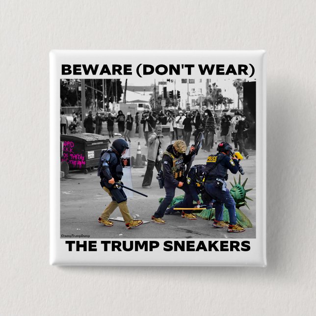 "BEWARE (DON'T WEAR) THE TRUMP SNEAKERS" BUTTON (Front)
