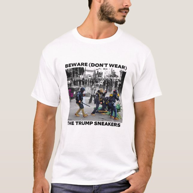 "BEWARE (DON'T WEAR) THE TRUMP SNEAKERS" SHIRT (Front)