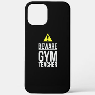 Beware Gym Teacher Physical Education Gift iPhone 12 Pro Max Case