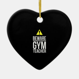 Beware Gym Teacher Physical Education Gift Ceramic Ornament