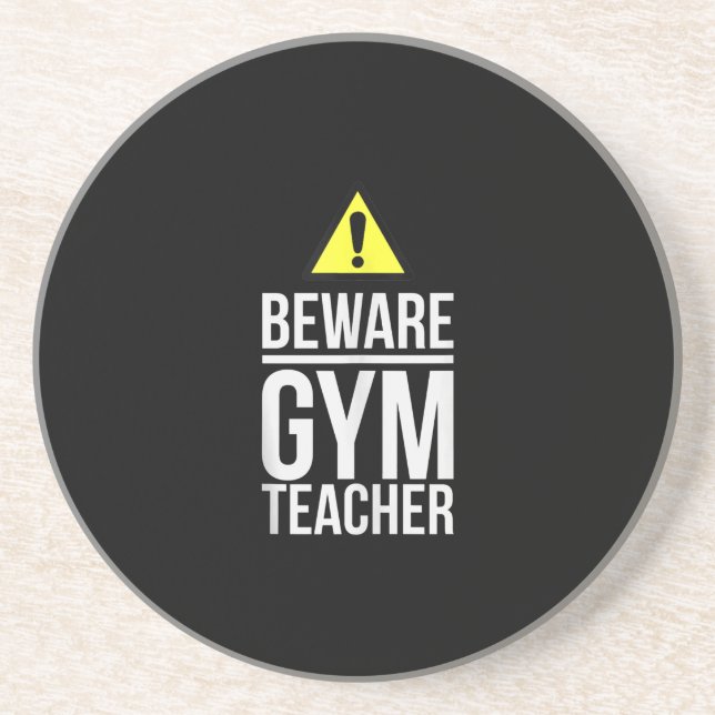 Beware Gym Teacher Physical Education Gift Coaster (Front)
