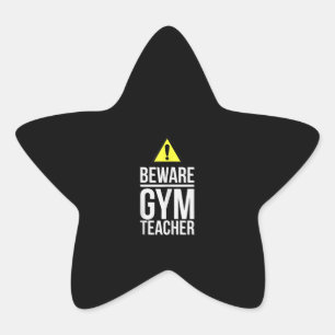 Beware Gym Teacher Physical Education Gift Star Sticker