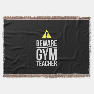 Beware Gym Teacher Physical Education Gift Throw Blanket