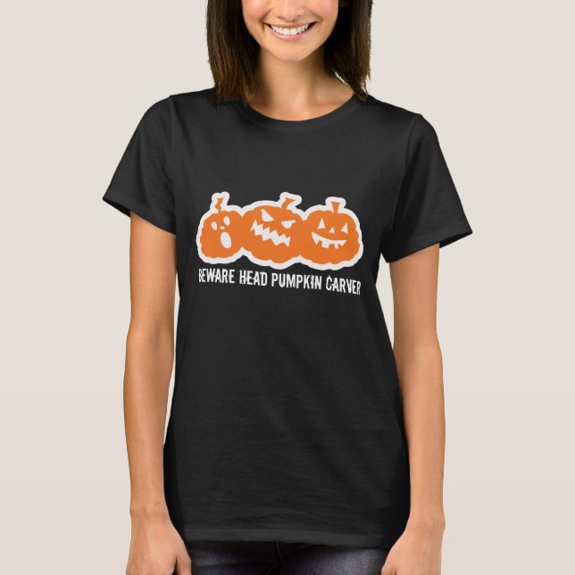 Beware Head Pumpkin Carver t-shirt (Front)