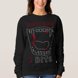 Beware I Bite  Vampire Halloween Party Costume Sweatshirt