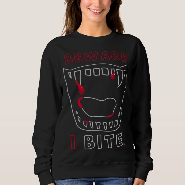 Beware I Bite  Vampire Halloween Party Costume Sweatshirt (Front)