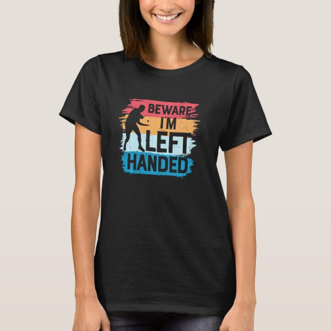 Beware I M Left Handed Funny Ping Pong Player Retr T-Shirt (Front)